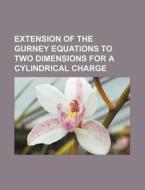 Extension Of The Gurney Equations To Two Dimensions For A Cylindrical Charge di U. S. Government, Anonymous edito da General Books Llc