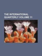 The International Quarterly Volume 11 di Books Group edito da Rarebooksclub.com