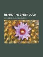 Behind the Green Door di Mildred a. Wirt edito da Rarebooksclub.com