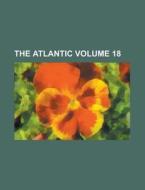 The Atlantic Volume 18 di Anonymous edito da Rarebooksclub.com
