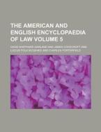 The American and English Encyclopaedia of Law Volume 5 di David Shephard Garland edito da Rarebooksclub.com