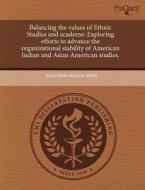 Balancing The Values Of Ethnic Studies And Academe di Erin Fukiko Kimura-Walsh edito da Proquest, Umi Dissertation Publishing