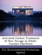 Activated Carbon Treatment Of Raw Sewage In Solids-contact Clarifiers edito da Bibliogov