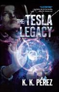 Tesla Legacy di PEREZ K.K. PEREZ edito da St. Martins Press-3PL