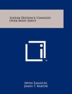 Linear Distance Changes Over Body Joint di Irvin Emanuel, James T. Barter edito da Literary Licensing, LLC