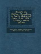 Reports on Military Operations in South Africa and China. July, 1901 edito da Nabu Press