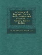 A History of England, for the Use of Schools and Academies di J. N. 1836-1913 Larned, Homer P. Lewis edito da Nabu Press