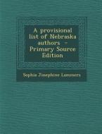 A Provisional List of Nebraska Authors - Primary Source Edition di Sophia Josephine Lammers edito da Nabu Press