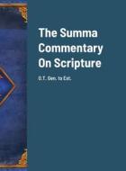 The Summa Commentary On Scripture edito da Lulu.com