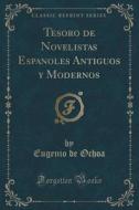 Tesoro De Novelistas Espan Oles Antiguos Y Modernos (classic Reprint) di Eugenio De Ochoa edito da Forgotten Books