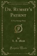 Dr. Rumsey's Patient di L T Mead edito da Forgotten Books