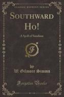 Southward Ho! di W Gilmore SIMMs edito da Forgotten Books