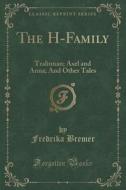 The H-family di Fredrika Bremer edito da Forgotten Books