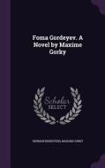 Foma Gordeyev. A Novel By Maxime Gorky di Herman Bernstein, Maksim Gorky edito da Palala Press