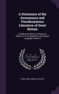 A Dictionary Of The Anonymous And Pseudonymous Literature Of Great Britain di John Laing, Samuel Halkett edito da Palala Press