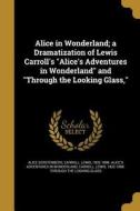 ALICE IN WONDERLAND A DRAMATIZ di Alice Gerstenberg edito da WENTWORTH PR