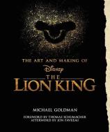 The Making of The Lion King di Jeff Kurtti, Michael Goldman edito da Hachette Book Group USA