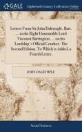 Letters From Sir John Dalrymple, Bart. ... To The Right Honourable Lord Viscount Barrington, ... On His Lordship's Official Conduct. The Second Editio di John Dalrymple edito da Gale Ecco, Print Editions