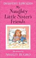 My Naughty Little Sister's Friends di Dorothy Edwards edito da Egmont Childrens Books