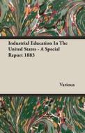 Industrial Education In The United States - A Special Report 1883 di Various edito da Read Books
