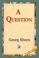 A Question di Georg Ebers edito da 1st World Library - Literary Society