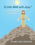 A Little Walk with Jesus: Miss Patricia Diane's Bible Study Class di Melanie Craft Christmas edito da America Star Books