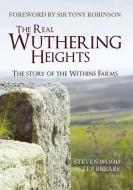 The Real Wuthering Heights di Steven Wood, Peter Brears edito da Amberley Publishing