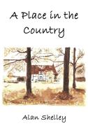 A Place in the Country di Alan Shelley edito da AUTHORHOUSE