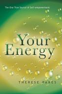 Your Energy di Therese Pares edito da Balboa Press