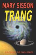 Trang: Book 1 of the Exciting Trang Series! di Mary Sisson edito da Createspace