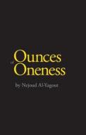 Ounces of Oneness di Nejoud Al-Yagout edito da FRIESENPR