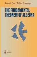 The Fundamental Theorem of Algebra di Benjamin Fine, Gerhard Rosenberger edito da Springer New York