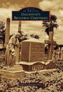 Galveston's Broadway Cemeteries di Kathleen Shanahan Maca edito da ARCADIA PUB (SC)