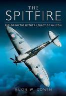 The Spitfire di Hugh W. Cowin edito da Pen & Sword Books Ltd