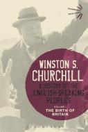 A History of the English-Speaking Peoples Volume I di Sir Winston S. Churchill edito da Bloomsbury Publishing PLC