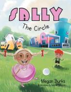 Sally The Circle di Megan Burks edito da Xlibris
