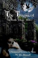 The Transient - Book One the Castle Trilogy: Book One the Castle Trilogy di M. W. Russell edito da Createspace