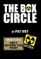 The Box Circle di Pat Ivey edito da Xlibris