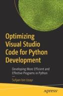 Optimizing Visual Studio Code for Python Development: Developing More Efficient and Effective Programs in Python di Sufyan Bin Uzayr edito da APRESS