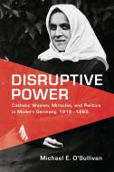 Disruptive Power di Michael O'Sullivan edito da University of Toronto Press