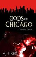 Gods of Chicago di Aj Sikes edito da Createspace