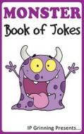 A Monster Book of Jokes: Joke Books for Kids di I. P. Grinning, I. P. Factly edito da Createspace