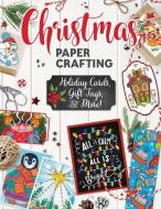 Christmas Papercrafting di Thaneeya Mcardle, Robin Pickens, Angelea van Dam edito da Fox Chapel Publishing