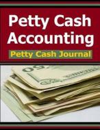 Petty Cash Accounting: Petty Cash Journal di Frances P. Robinson edito da Createspace