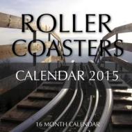 Roller Coasters Calendar 2015: 16 Month Calendar di Sam Hub edito da Createspace
