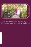 The Adventures of Riley Wiggles and Ricki Whiskers di Sophia Rose edito da Createspace