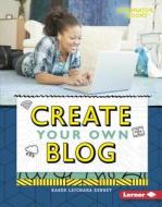 Create Your Own Blog di Karen Kenney edito da LERNER PUBN