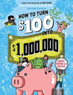 How to Turn $100 Into $1,000,000: Newly Minted 2nd Edition di James Mckenna, Jeannine Glista edito da WORKMAN PR