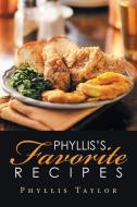 Phyllis's Favorite Recipes di Phyllis Taylor edito da Xlibris