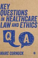 Key Questions in Healthcare Law and Ethics di Mark Cornock edito da SAGE PUBN
